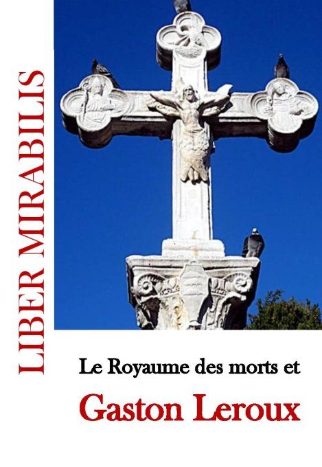 Le Royaume des morts et Gaston Leroux