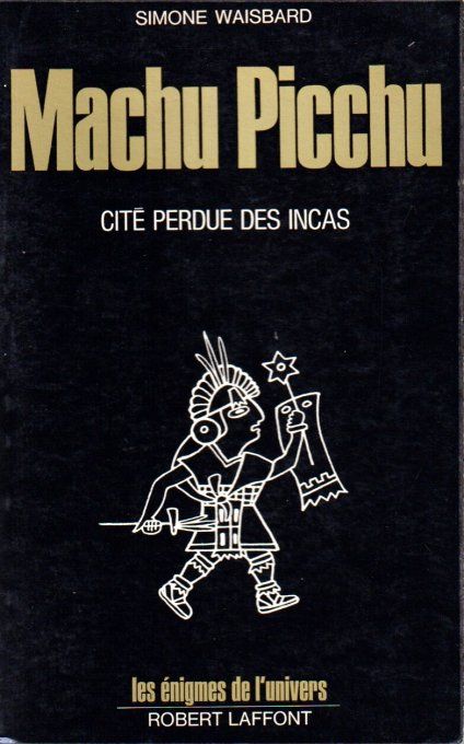 Machu Picchu, cité perdue des Incas