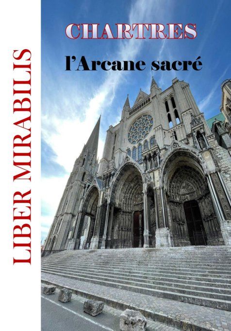 Chartres, l'Arcane sacré