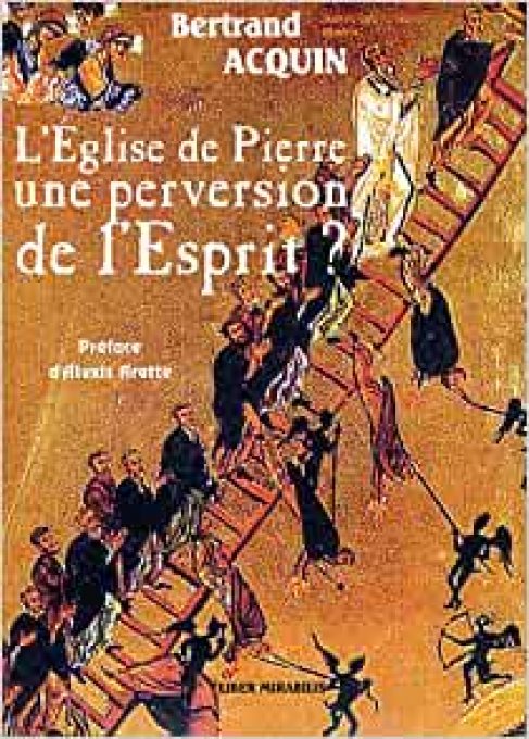 L'EGLISE DE PIERRE, UNE PERVERSION DE L'ESPRIT ?